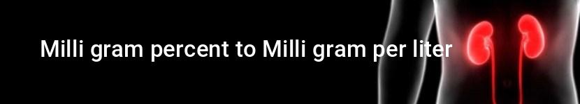 milli gram percent to milli gram per liter