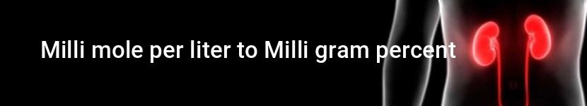 milli mole per liter to milli gram percent