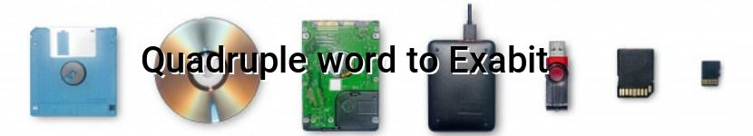 quadruple word to exabit