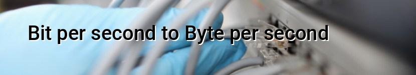 bit per second to byte per second
