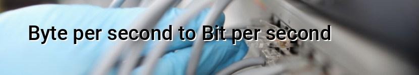 byte per second to bit per second
