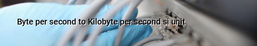 byte per second to kilobyte per second si unit