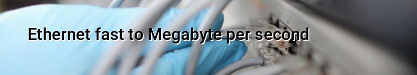 ethernet fast to megabyte per second