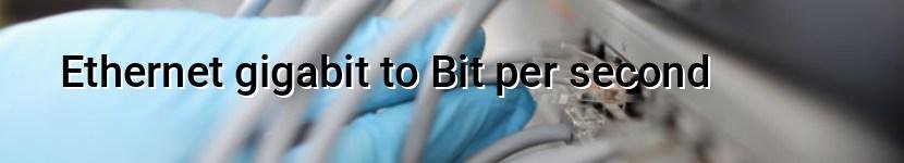 ethernet gigabit to bit per second