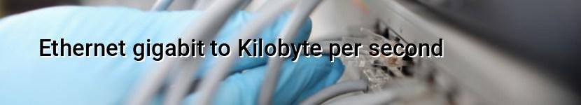 ethernet gigabit to kilobyte per second