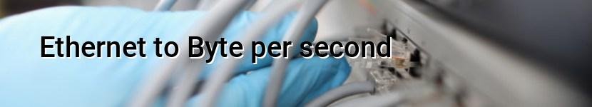 ethernet to byte per second