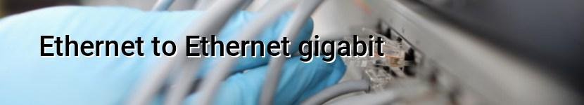 ethernet to ethernet gigabit