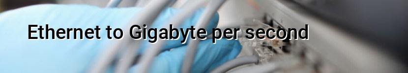 ethernet to gigabyte per second