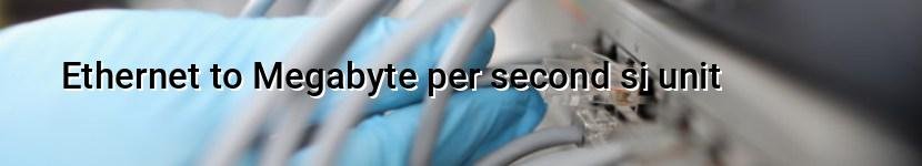 ethernet to megabyte per second si unit