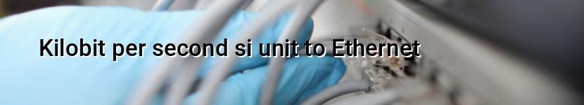 kilobit per second si unit to ethernet