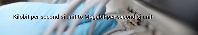 kilobit per second si unit to megabit per second si unit