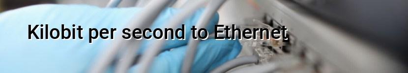 kilobit per second to ethernet