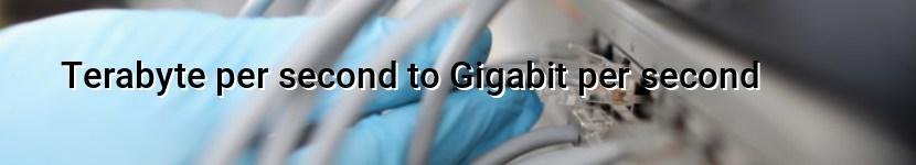 terabyte per second to gigabit per second