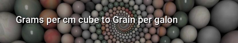 grams per cm cube to grain per galon