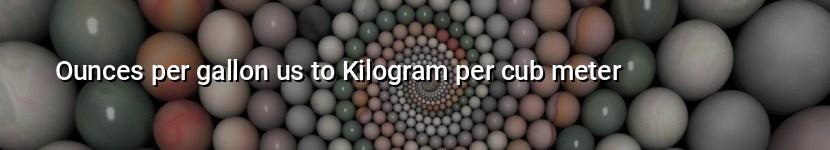 ounces per gallon us to kilogram per cub meter