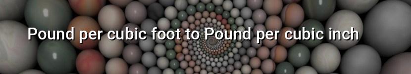 pound per cubic foot to pound per cubic inch