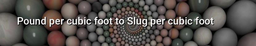 pound per cubic foot to slug per cubic foot