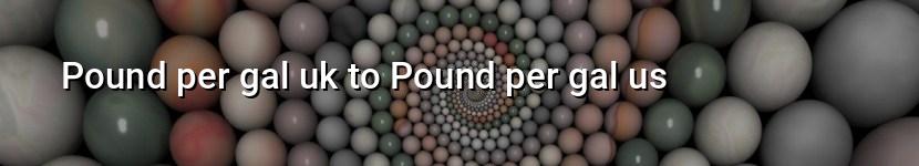 pound per gal uk to pound per gal us