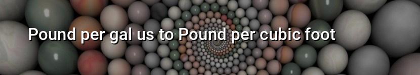 pound per gal us to pound per cubic foot