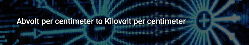 abvolt per centimeter to kilovolt per centimeter