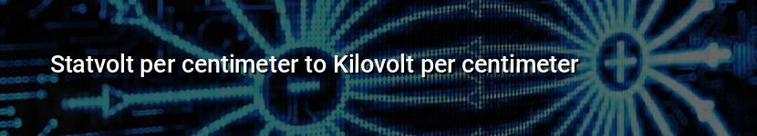 statvolt per centimeter to kilovolt per centimeter