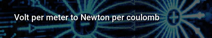 volt per meter to newton per coulomb