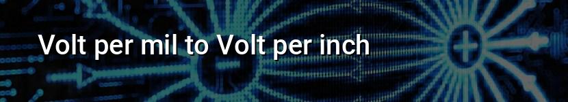 volt per mil to volt per inch