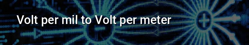 volt per mil to volt per meter