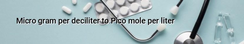 micro gram per deciliter to pico mole per liter