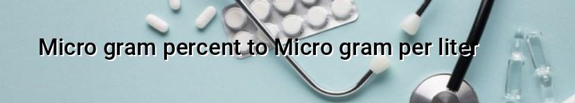 micro gram percent to micro gram per liter