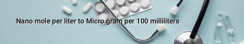 nano mole per liter to micro gram per 100 milliliters