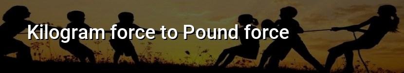 kilogram force to pound force