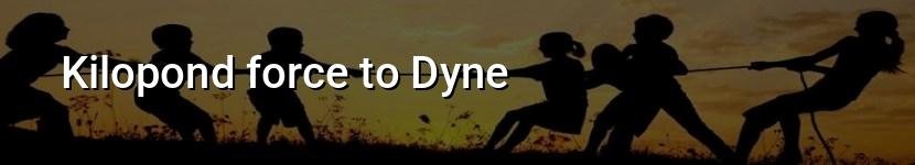 kilopond force to dyne