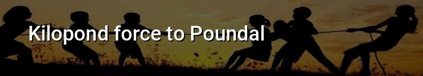 kilopond force to poundal