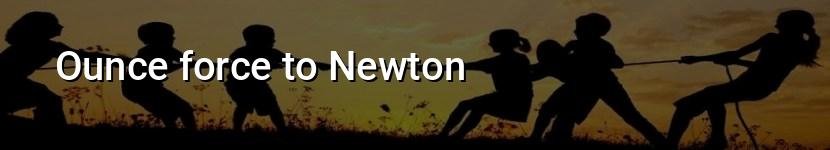 ounce force to newton