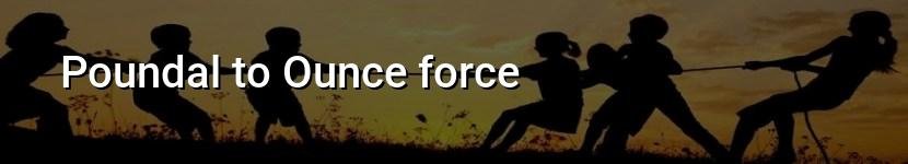 poundal to ounce force