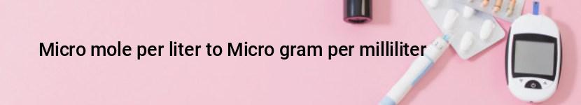 micro mole per liter to micro gram per milliliter