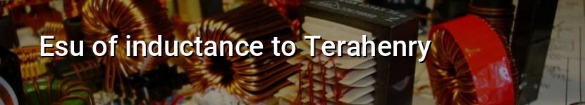 esu of inductance to terahenry