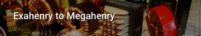 exahenry to megahenry