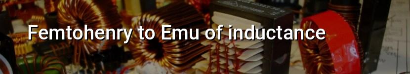 femtohenry to emu of inductance