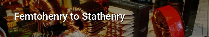 femtohenry to stathenry