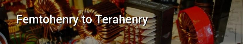 femtohenry to terahenry