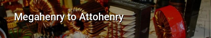 megahenry to attohenry