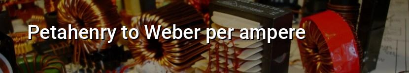 petahenry to weber per ampere