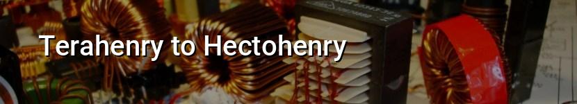 terahenry to hectohenry