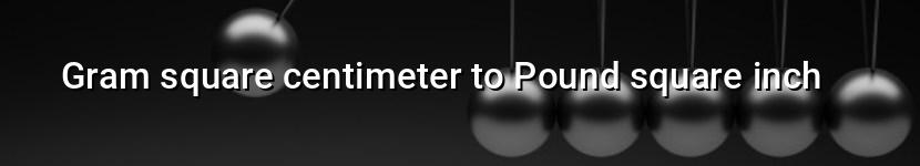 gram square centimeter to pound square inch