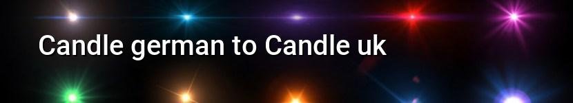 candle german to candle uk