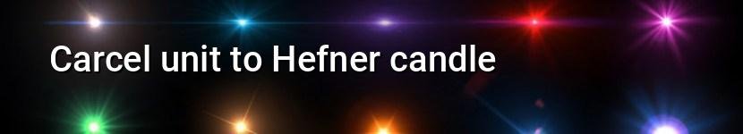 carcel unit to hefner candle