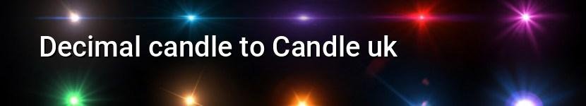 decimal candle to candle uk