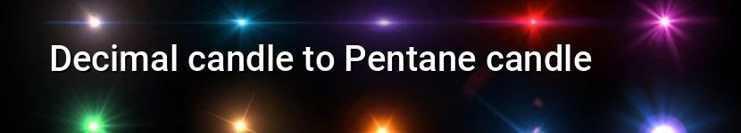 decimal candle to pentane candle